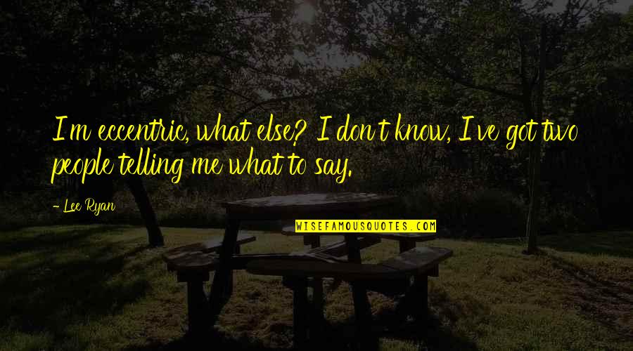 Aurigny Official Site Quotes By Lee Ryan: I'm eccentric, what else? I don't know, I've