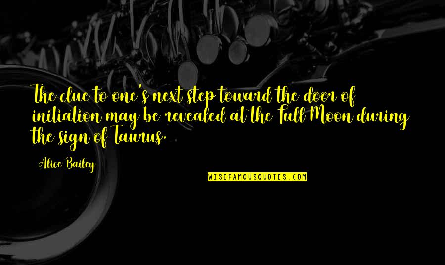 Aurinol Quotes By Alice Bailey: The clue to one's next step toward the