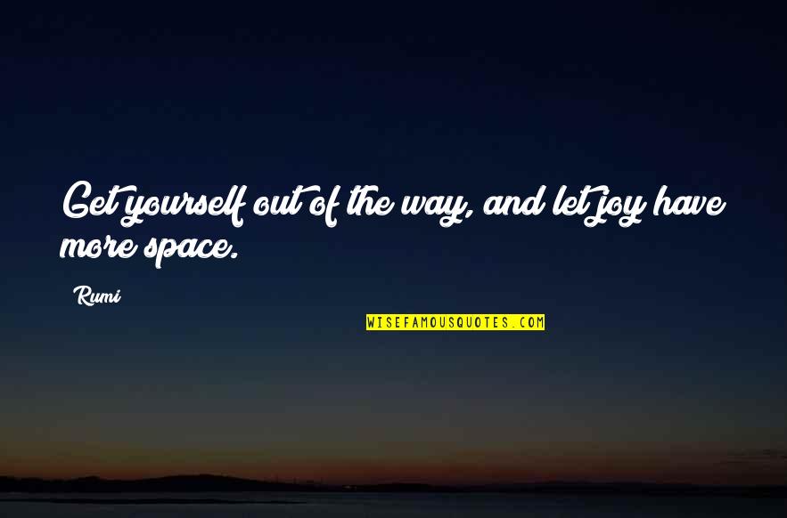 Auristela Duran Quotes By Rumi: Get yourself out of the way, and let