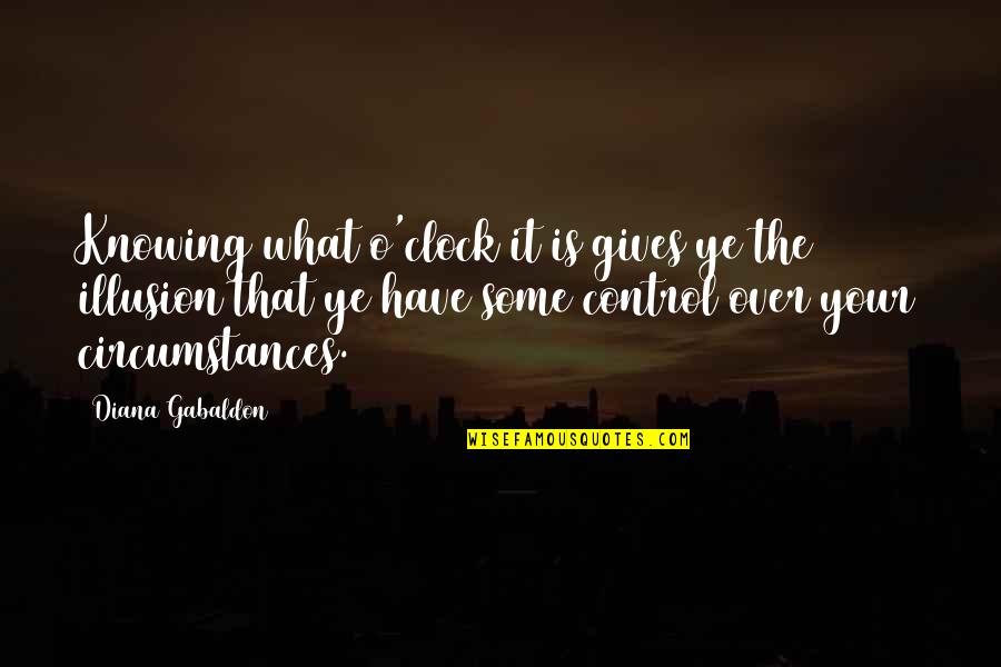Aurita Pac Man Quotes By Diana Gabaldon: Knowing what o'clock it is gives ye the Aurita Pac Man Quotes By Diana Gabaldon: Knowing what o'clock it is gives ye the