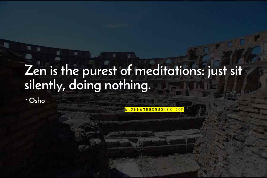 Auritec Quotes By Osho: Zen is the purest of meditations: just sit