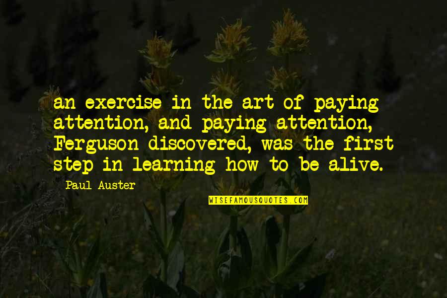 Aurora Bomber Quotes By Paul Auster: an exercise in the art of paying attention,