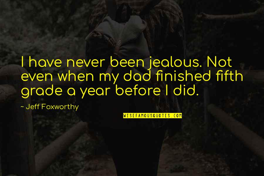 Aurora Leigh Quotes By Jeff Foxworthy: I have never been jealous. Not even when