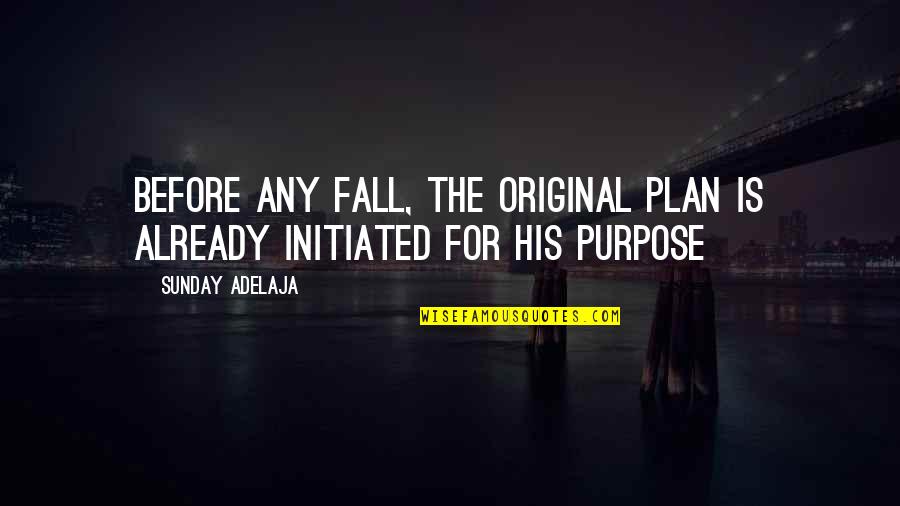 Aurora Leigh Quotes By Sunday Adelaja: Before Any Fall, The Original Plan Is Already