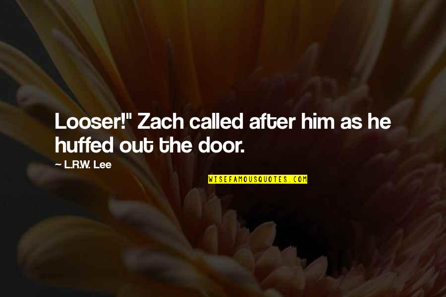 Aurora Mall Quotes By L.R.W. Lee: Looser!" Zach called after him as he huffed