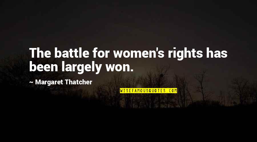 Auroradatarecovery Quotes By Margaret Thatcher: The battle for women's rights has been largely