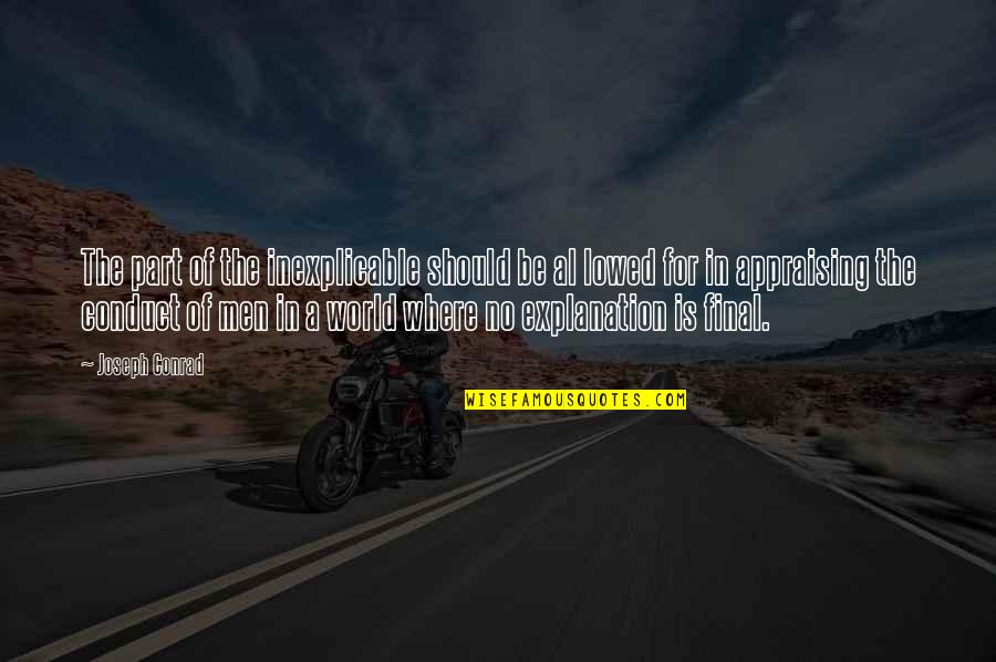 Aurul Romaniei Quotes By Joseph Conrad: The part of the inexplicable should be al Aurul Romaniei Quotes By Joseph Conrad: The part of the inexplicable should be al