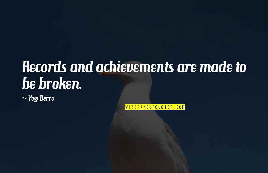 Aurul Romaniei Quotes By Yogi Berra: Records and achievements are made to be broken. Aurul Romaniei Quotes By Yogi Berra: Records and achievements are made to be broken.