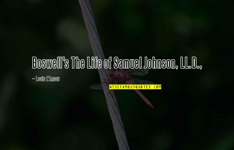Aurum Quotes By Louis L'Amour: Boswell's The Life of Samuel Johnson, LL.D., Aurum Quotes By Louis L'Amour: Boswell's The Life of Samuel Johnson, LL.D.,