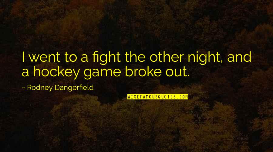 Auschewitz Quotes By Rodney Dangerfield: I went to a fight the other night, Auschewitz Quotes By Rodney Dangerfield: I went to a fight the other night,