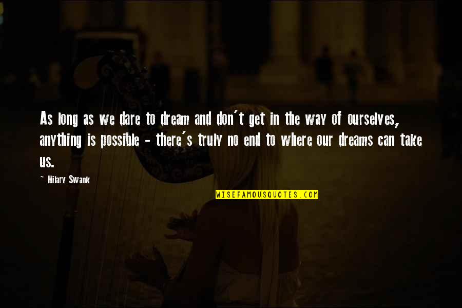 Auschwitz From Night Quotes By Hilary Swank: As long as we dare to dream and Auschwitz From Night Quotes By Hilary Swank: As long as we dare to dream and
