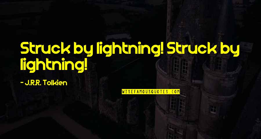 Auschwitz Prisoner Quotes By J.R.R. Tolkien: Struck by lightning! Struck by lightning!