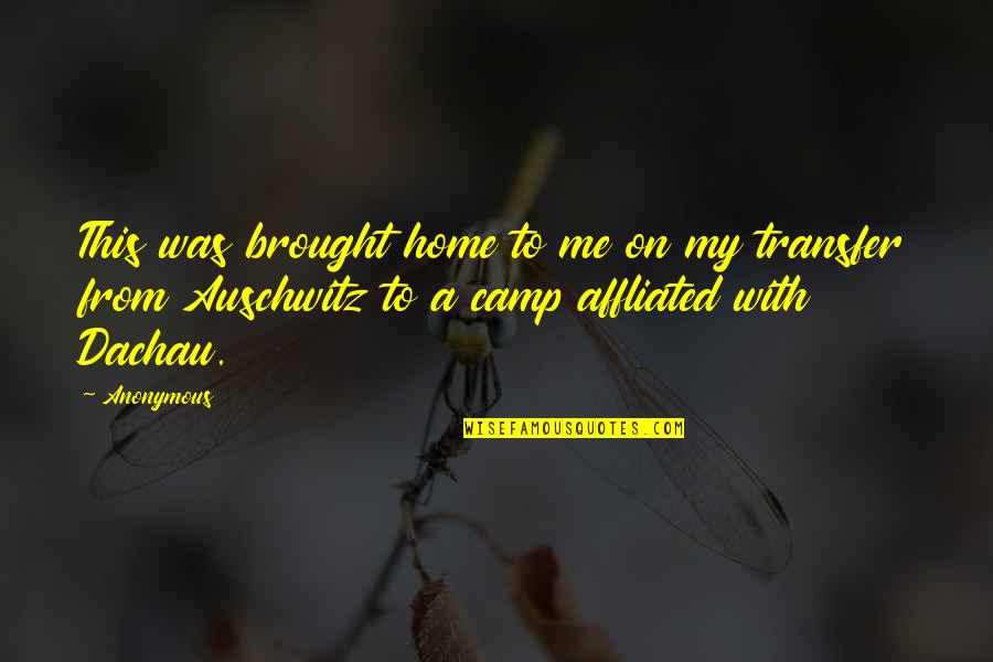 Auschwitz Quotes By Anonymous: This was brought home to me on my