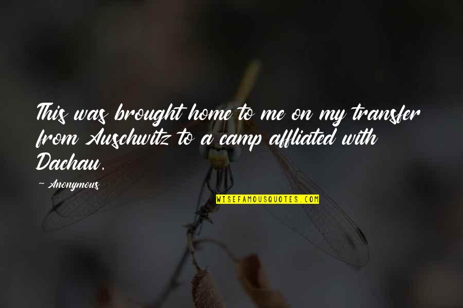 Auschwitz's Quotes By Anonymous: This was brought home to me on my