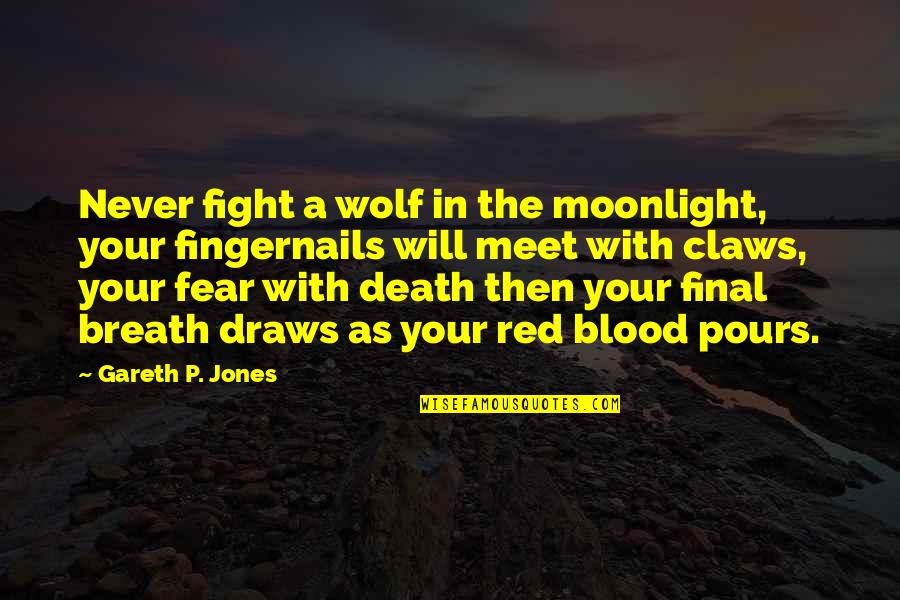 Ausdehnung Nach Quotes By Gareth P. Jones: Never fight a wolf in the moonlight, your