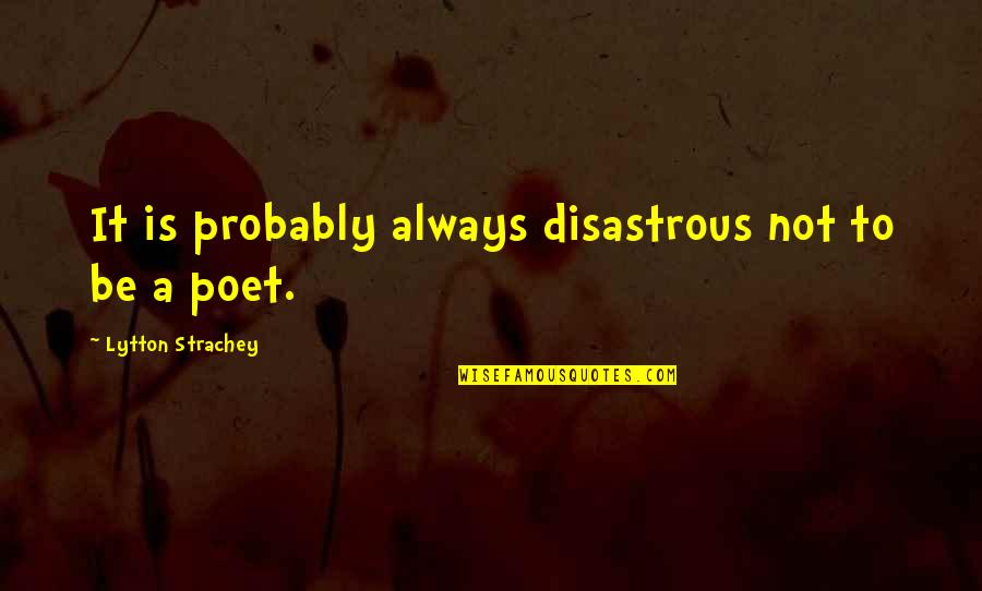 Ausdehnung Nach Quotes By Lytton Strachey: It is probably always disastrous not to be
