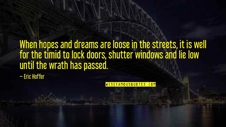 Ausencia Quotes By Eric Hoffer: When hopes and dreams are loose in the