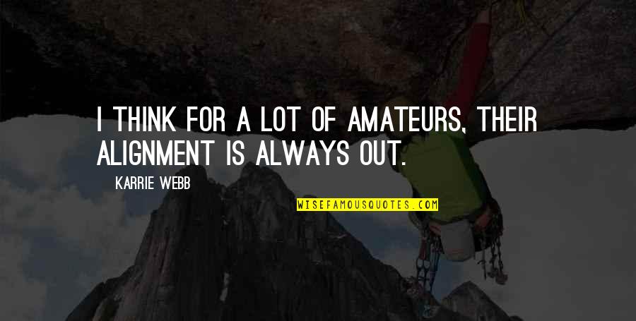 Ausencia Quotes By Karrie Webb: I think for a lot of amateurs, their