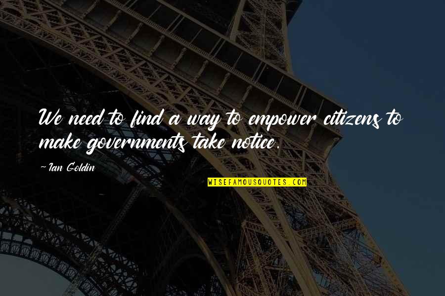 Ausentarce Quotes By Ian Goldin: We need to find a way to empower