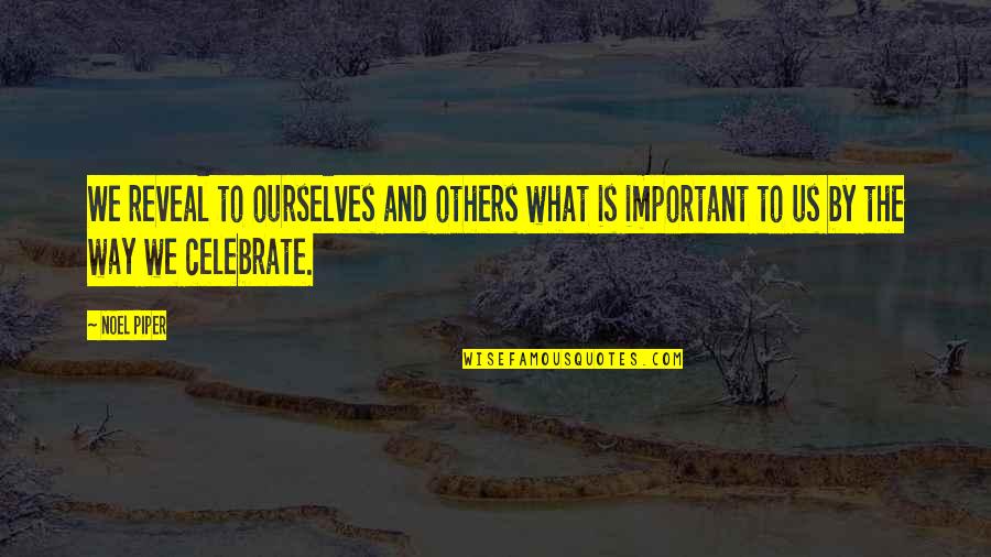 Ausfallen Quotes By Noel Piper: We reveal to ourselves and others what is