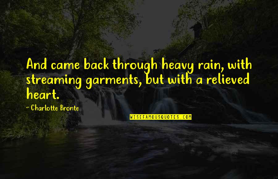 Ausgeben Jelent Se Quotes By Charlotte Bronte: And came back through heavy rain, with streaming