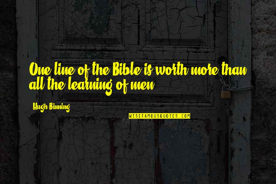 Ausgehende Quotes By Hugh Binning: One line of the Bible is worth more