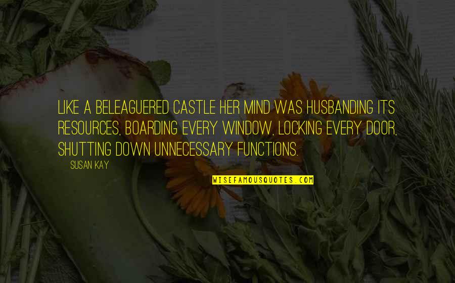 Ausgehende Quotes By Susan Kay: Like a beleaguered castle her mind was husbanding