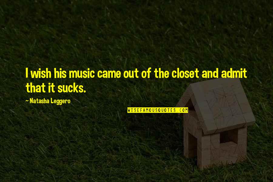 Ausgleich Duden Quotes By Natasha Leggero: I wish his music came out of the Ausgleich Duden Quotes By Natasha Leggero: I wish his music came out of the