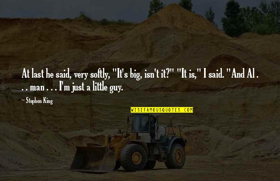 Auskommentieren Quotes By Stephen King: At last he said, very softly, "It's big, Auskommentieren Quotes By Stephen King: At last he said, very softly, "It's big,