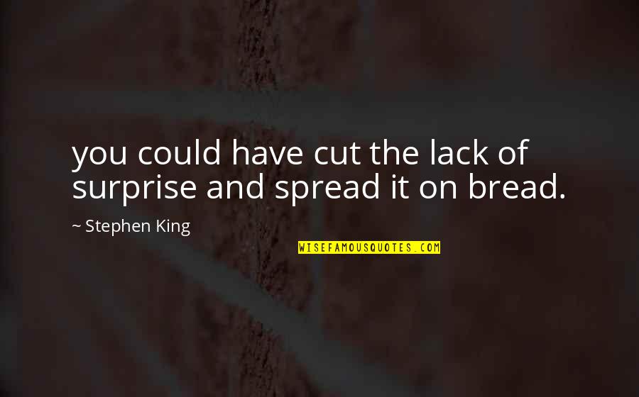 Auskommentieren Quotes By Stephen King: you could have cut the lack of surprise