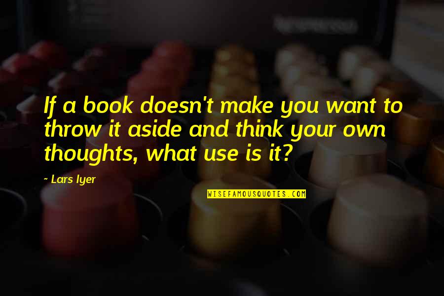 Auslander Book Quotes By Lars Iyer: If a book doesn't make you want to