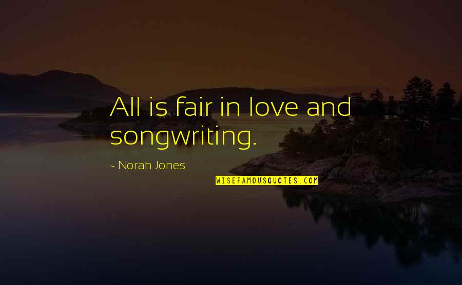 Auslander Book Quotes By Norah Jones: All is fair in love and songwriting.