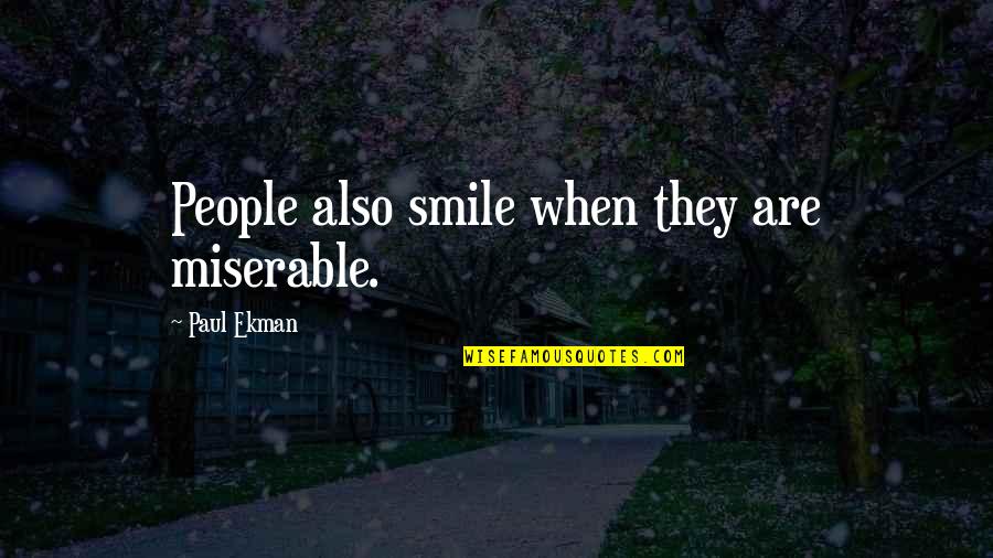 Auslander Prevod Quotes By Paul Ekman: People also smile when they are miserable. Auslander Prevod Quotes By Paul Ekman: People also smile when they are miserable.