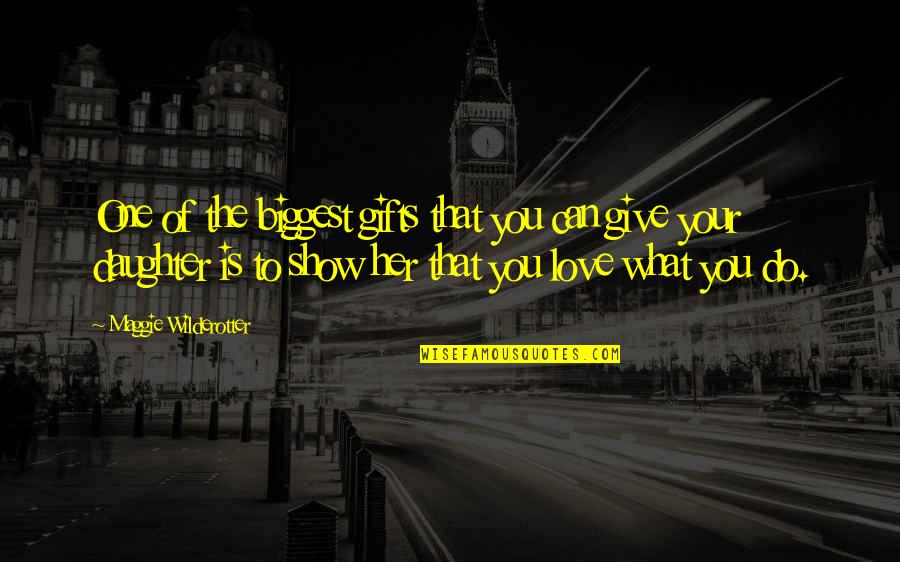 Auslander Quotes By Maggie Wilderotter: One of the biggest gifts that you can