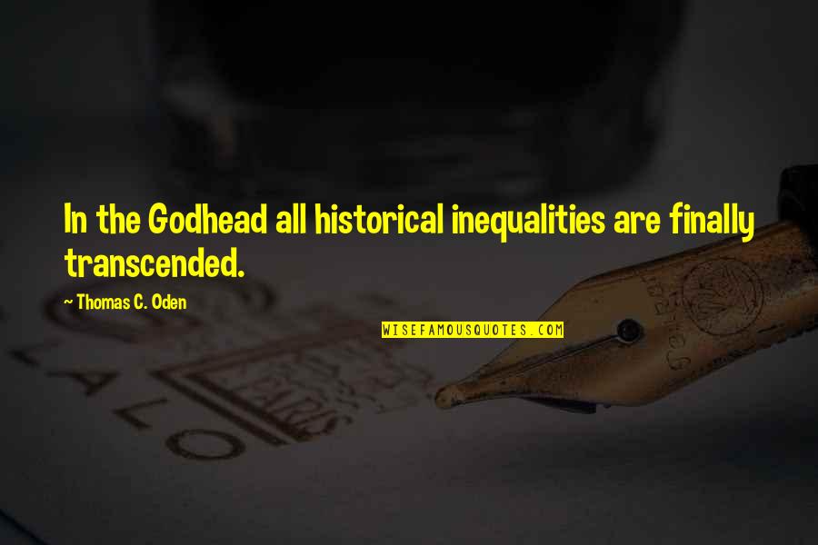 Ausonius King Quotes By Thomas C. Oden: In the Godhead all historical inequalities are finally