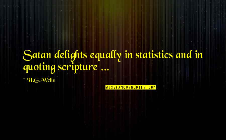 Ausonius Quotes By H.G.Wells: Satan delights equally in statistics and in quoting
