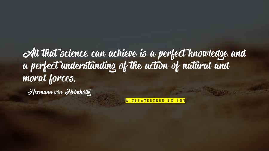 Ausonius Quotes By Hermann Von Helmholtz: All that science can achieve is a perfect