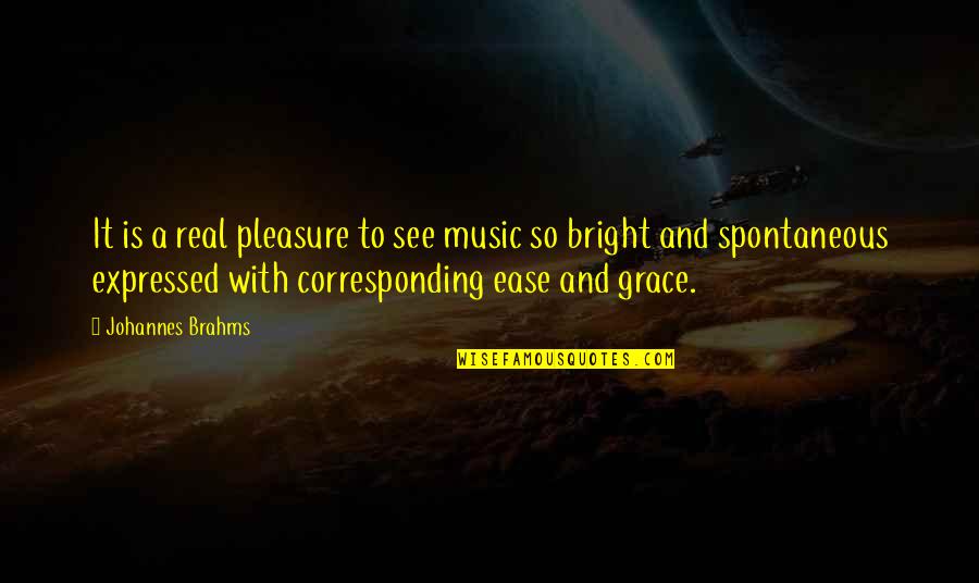 Auspicious Day Quotes By Johannes Brahms: It is a real pleasure to see music