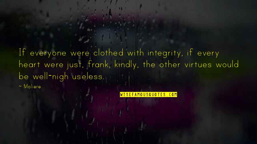 Auspiciously 7 Quotes By Moliere: If everyone were clothed with integrity, if every Auspiciously 7 Quotes By Moliere: If everyone were clothed with integrity, if every