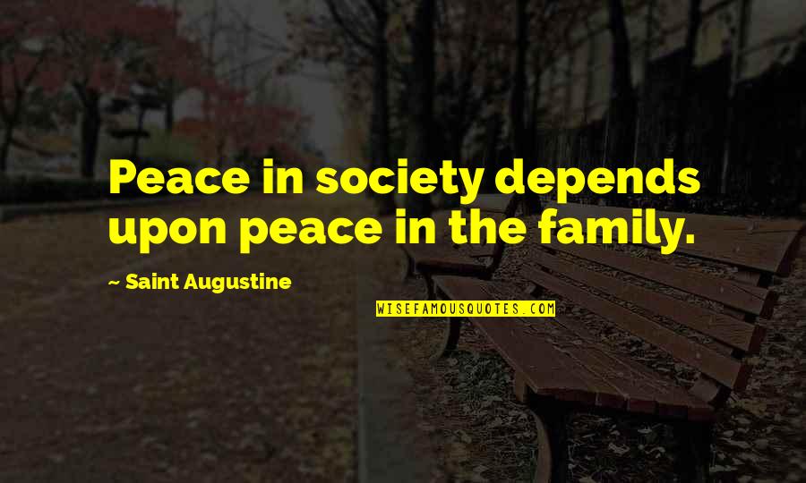 Auspiciously Quotes By Saint Augustine: Peace in society depends upon peace in the