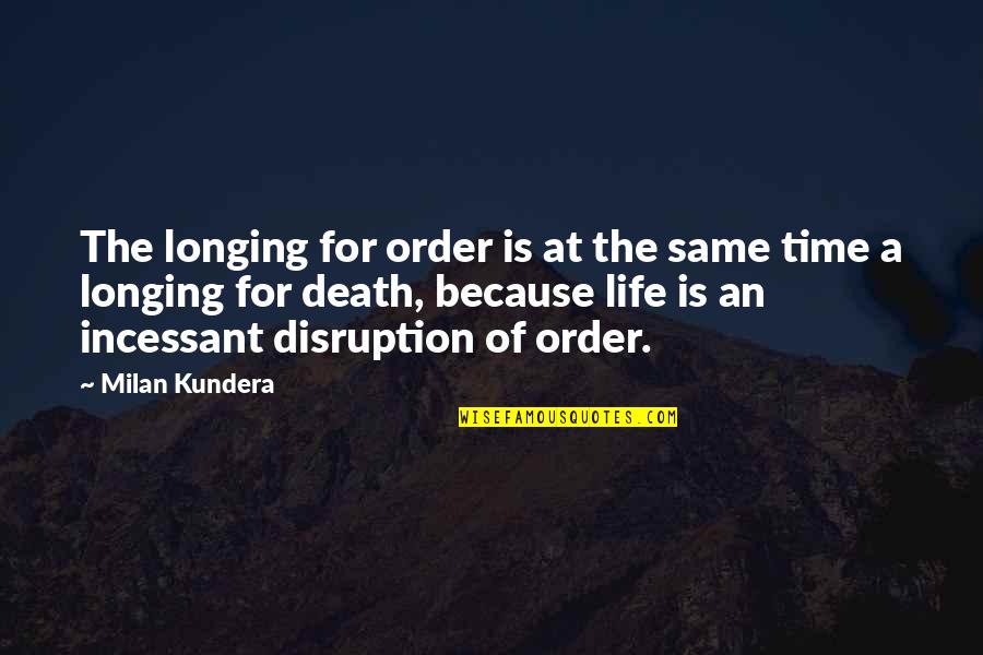 Auspost Postage Quote Quotes By Milan Kundera: The longing for order is at the same