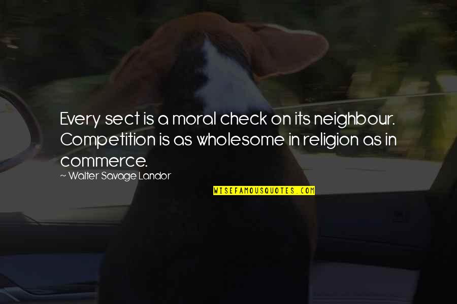 Auspost Postage Quote Quotes By Walter Savage Landor: Every sect is a moral check on its
