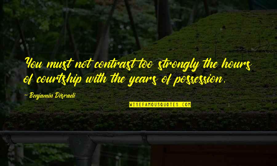 Ausrufezeichen English Quotes By Benjamin Disraeli: You must not contrast too strongly the hours