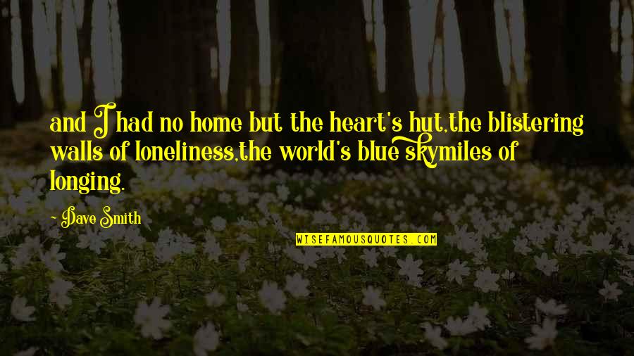 Ausrufezeichen Symbol Quotes By Dave Smith: and I had no home but the heart's