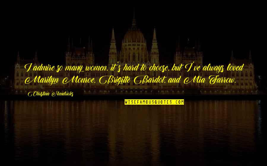 Aussagen Synonym Quotes By Christina Hendricks: I admire so many women, it's hard to Aussagen Synonym Quotes By Christina Hendricks: I admire so many women, it's hard to