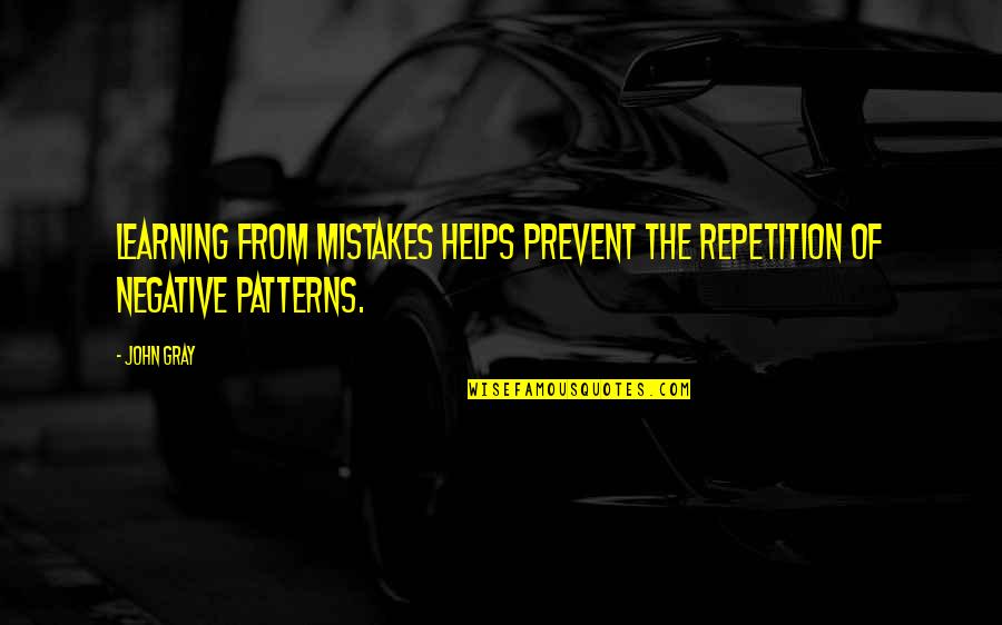 Ausschlag Am Ganzen Quotes By John Gray: Learning from mistakes helps prevent the repetition of