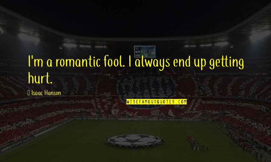 Ausschlag Bei Quotes By Isaac Hanson: I'm a romantic fool. I always end up