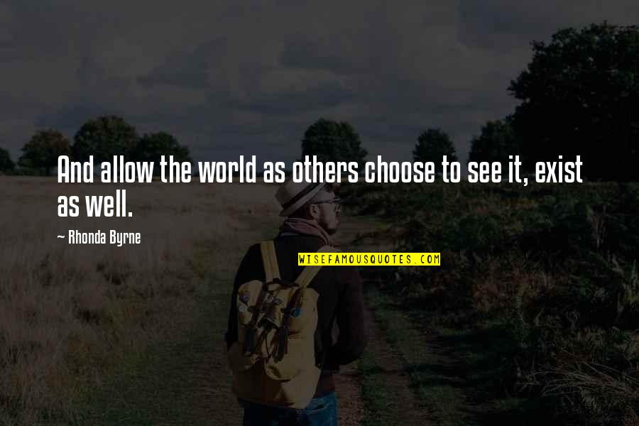 Ausschnitt English Quotes By Rhonda Byrne: And allow the world as others choose to