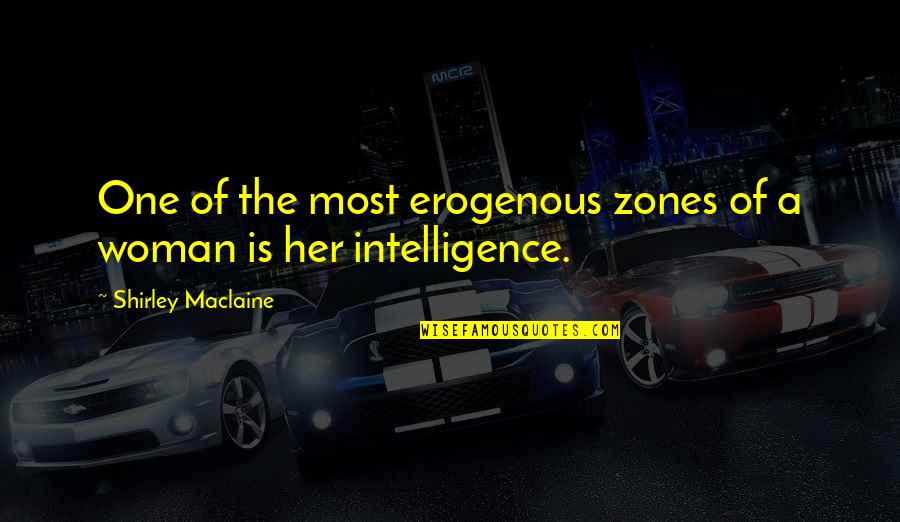 Ausschnittkanten Quotes By Shirley Maclaine: One of the most erogenous zones of a Ausschnittkanten Quotes By Shirley Maclaine: One of the most erogenous zones of a
