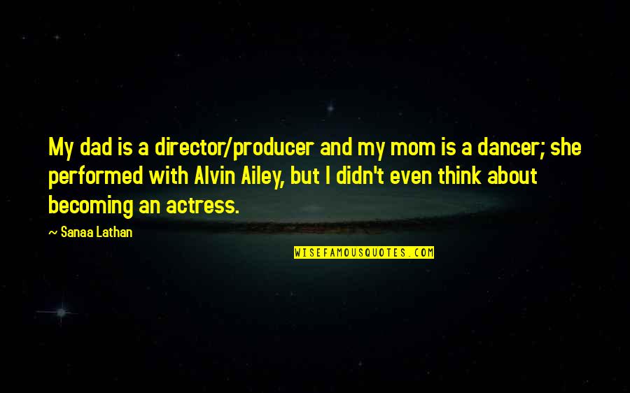 Aussehen Einer Quotes By Sanaa Lathan: My dad is a director/producer and my mom